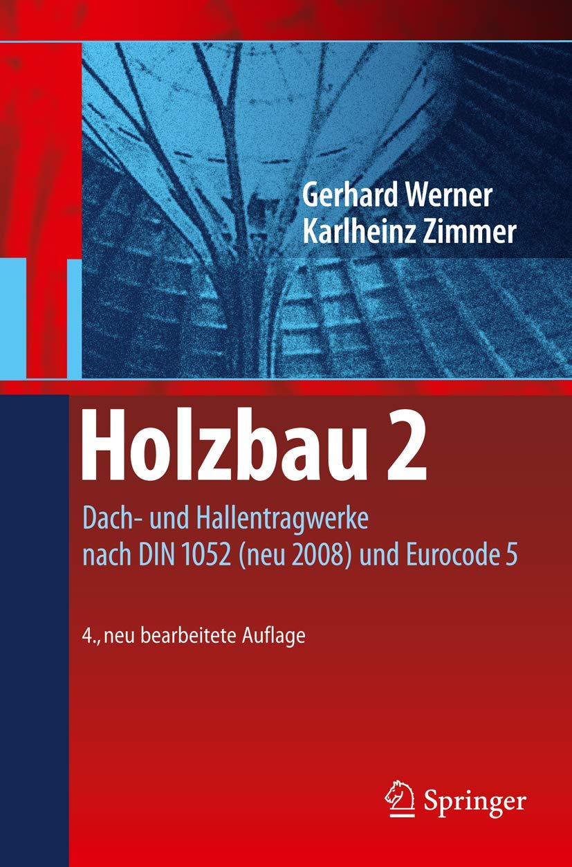 Holzbau 2: Dach- und Hallentragwerke nach DIN 1052 (neu 2008) und Eurocode 5 Business & Technology