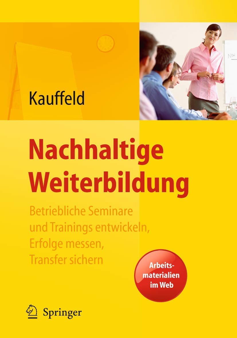 Nachhaltige Weiterbildung. Betriebliche Seminare und Trainings entwickeln, Erfolge messen, Transfer sichern: Betriebliche Seminare und Trainings ... Transfer sichern. Arbeitsmaterialien im Web Medicine