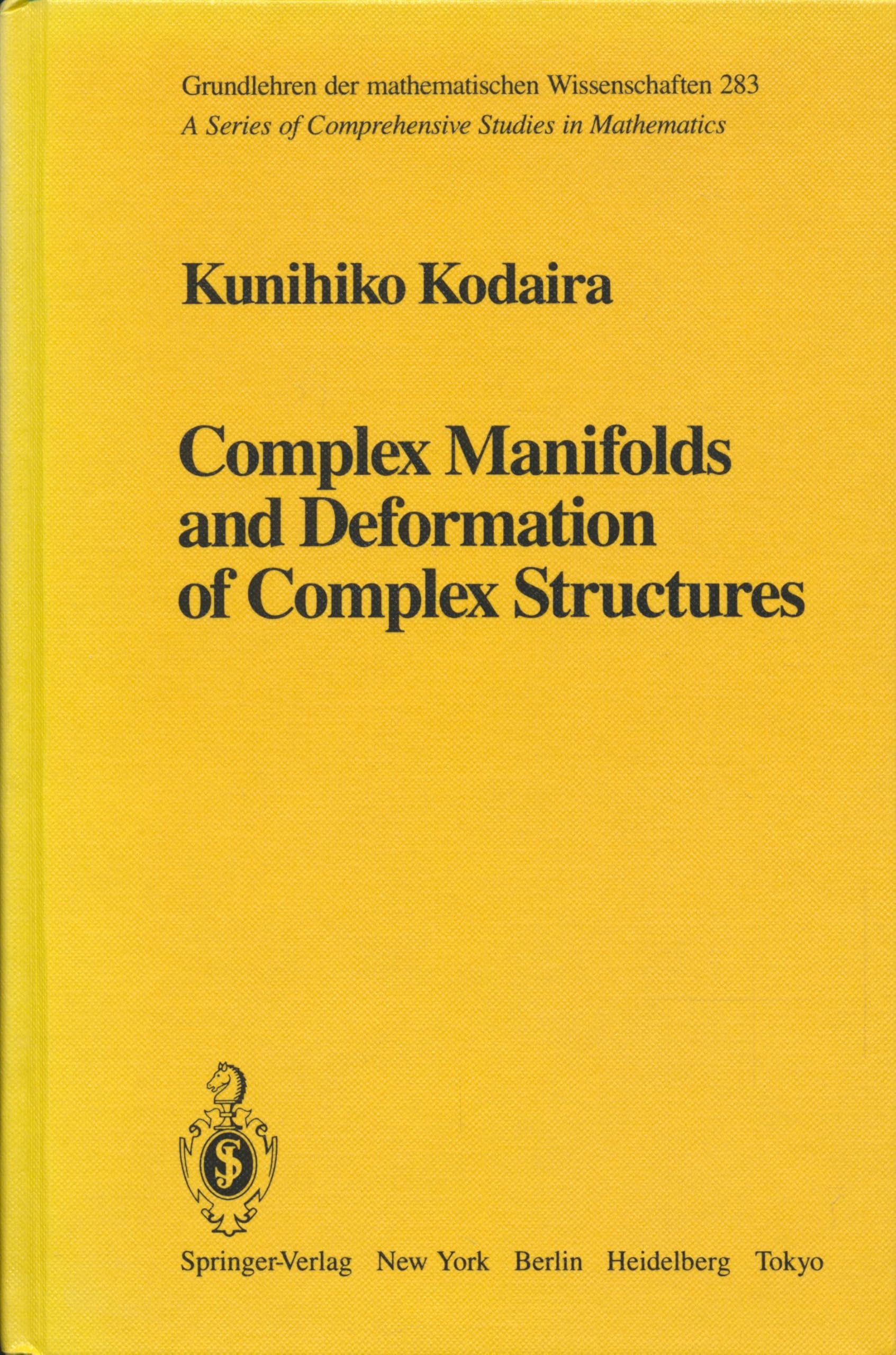 Complex Manifolds and Deformation of Complex Structures (Grundlehren der mathematischen Wissenschaften: A Series of Comprehensive Studies in Mathematics) Mathematics