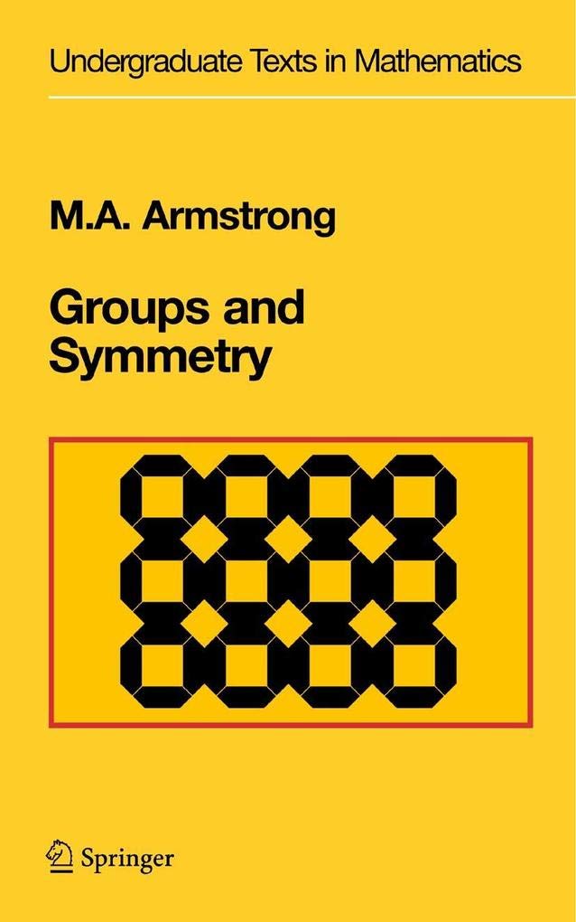 Groups and Symmetry (Undergraduate Texts in Mathematics) Mathematics