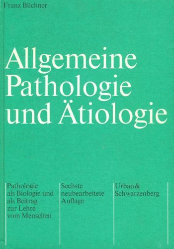 Allgemeine Pathologie und Ätiologie; Pathologie als Biologie und als Beitrag zur Lehre vom Menschen Medicine