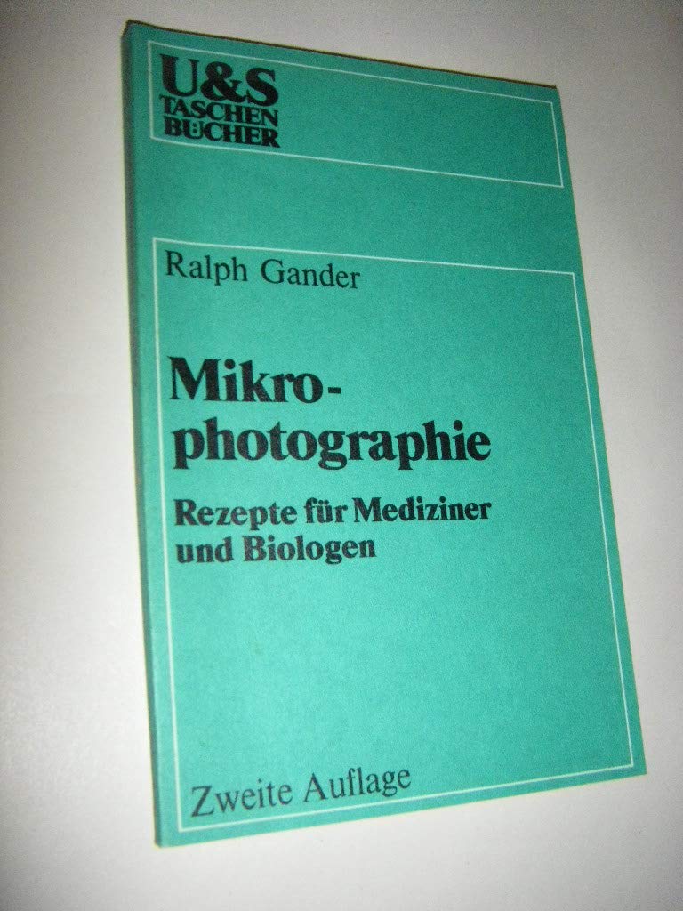 Mikrophotographie. Rezepte für Mediziner und Biologen Science