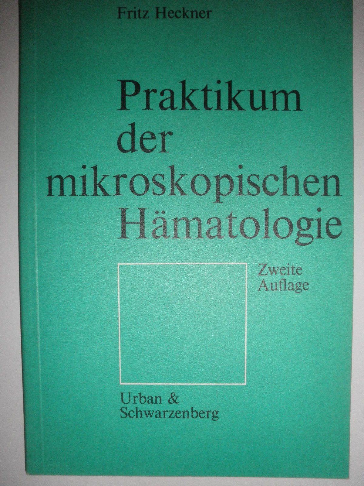 Praktikum der mikroskopischen Hämatologie : e. morpholog. Leitfaden f. d. klin. Laboratorium u. d. ärztl. Praxis book