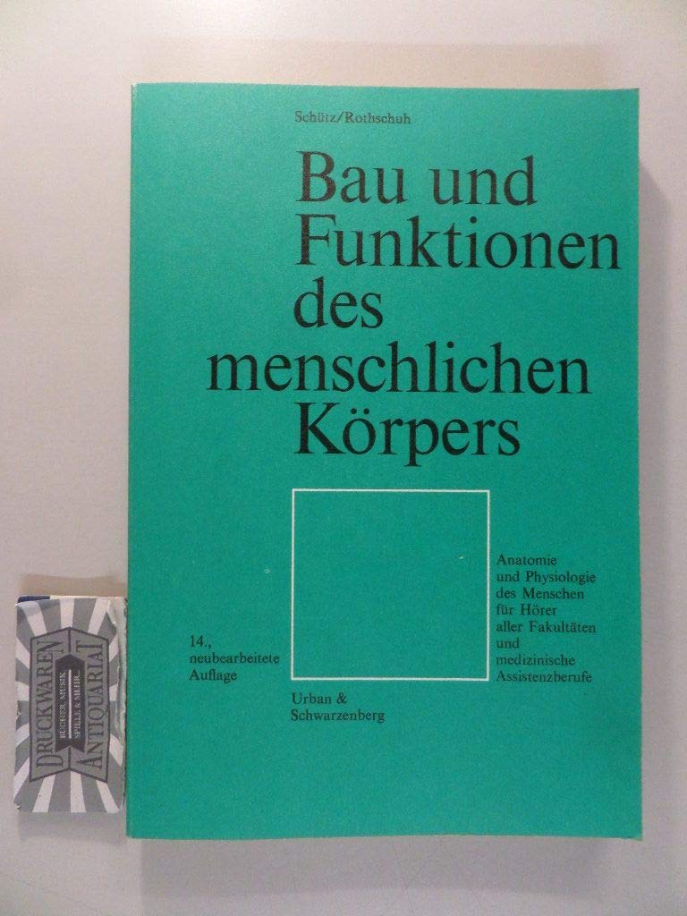 Bau und Funktionen des menschlichen Koerpers - Anatomie und Physiologie des Menschen für Hoerer aller Fakultaeten und medizinischen Assistenzberufe Medicine