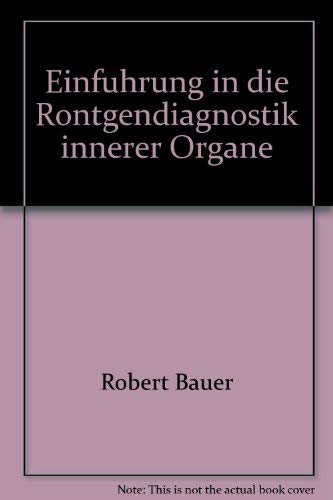 Einführung in die Röntgendiagnostik der inneren Organe Medicine