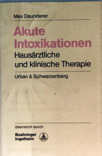 Akute Intoxikationen : hausärztl. u. klin. Therapie , Übersicht in tabellar. Form. book