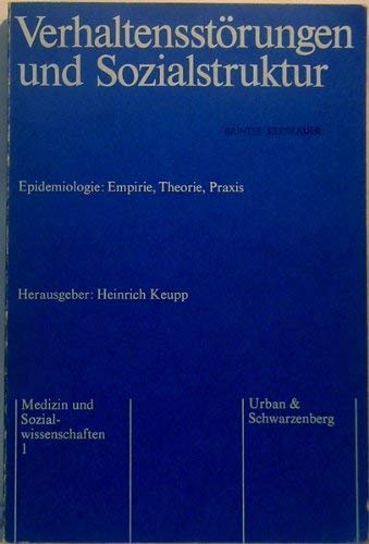 Verhaltensstörungen und Sozialstruktur. Epidemiologie: Empirie, Theorie, Praxis Social Sciences