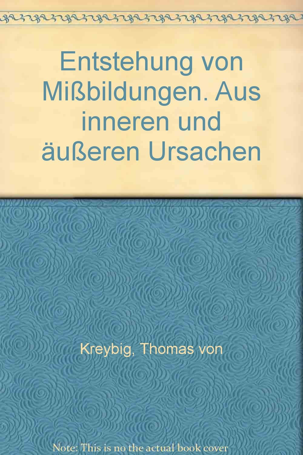 Entstehung von Mißbildungen. Aus inneren und äußeren Ursachen Medicine