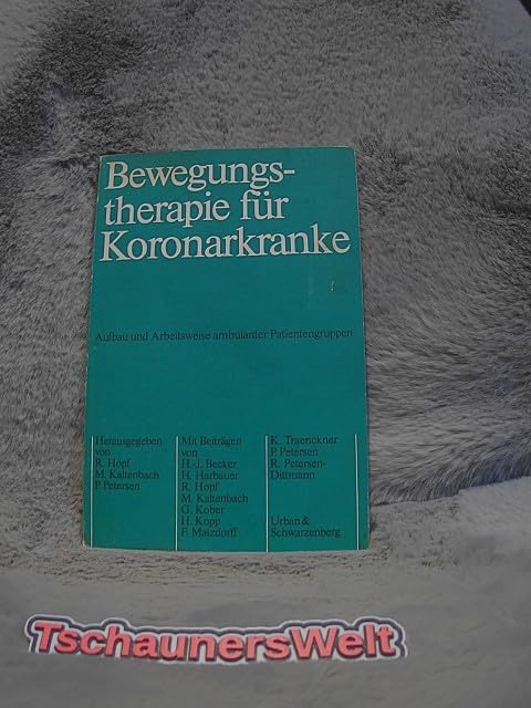 Bewegungstherapie für Koronarkranke : Aufbau u. Arbeitsweise ambulanter Patientengruppen. Books