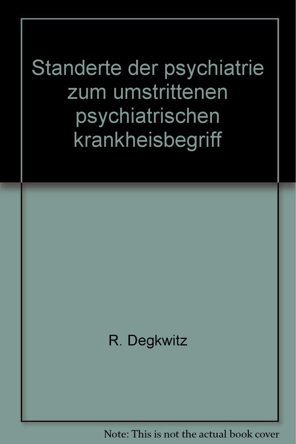 Standorte der Psychiatrie II. Zum umstrittenen psychiatrischen Krankheitsbegriff Books