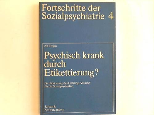 Psychisch krank durch Etikettierung? Die Bedeutung des Labeling- Ansatzes für die Sozialpsychiatrie Books