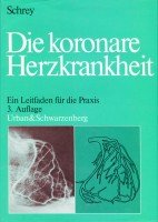 Die koronare Herzkrankheit. Ein Leitfaden für die Praxis Medicine
