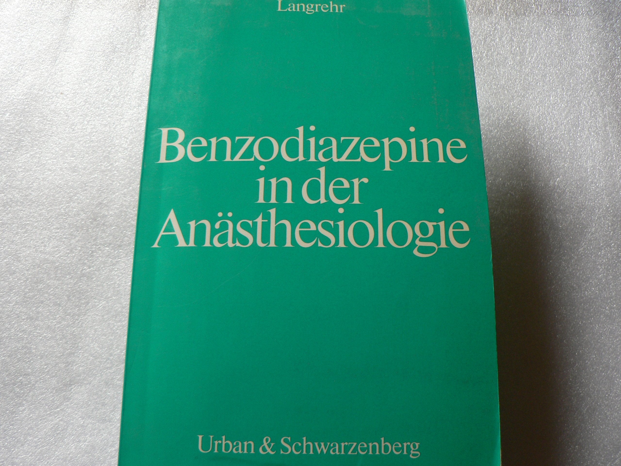 Benzodiazepine in der Anästhesiologie. Arbeitstagung am 1. 10. 1983 in Düsseldorf Medicine