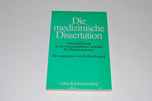 Die medizinische Dissertation : e. Einf. in d. wiss. Arbeiten für Medizinstudenten Books