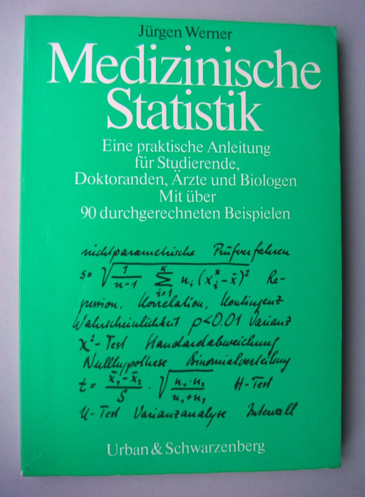 Medizinische Statistik. Eine praktische Anleitung für Studierende, Doktoranden, Ärzte und Biologen Mathematics