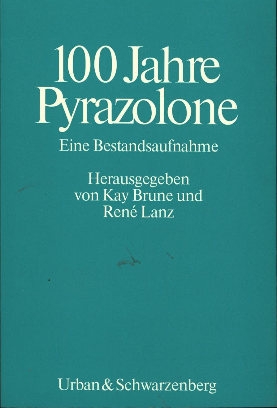 Hundert Jahre Pyrazolone. Eine Bestandsaufnahme Medicine