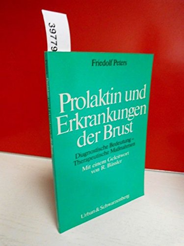Prolaktin und Erkrankungen der Brust. Diagnostische Bedeutung - Therapeutische Möglichkeiten Medicine