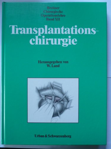 Chirurgische Operationslehre, 14 Bde., Bd.12, Transplantationschirurgie Medicine