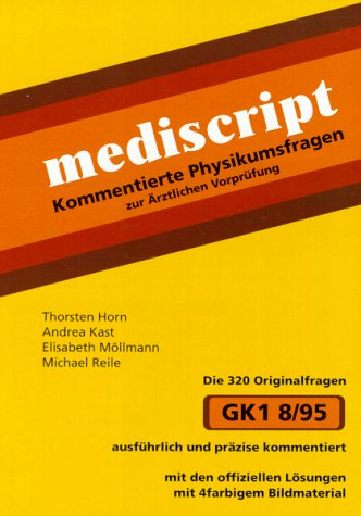 Kommentierte Physikumsfragen, Zur Ärztlichen Vorprüfung GK 1 8/95 Medicine
