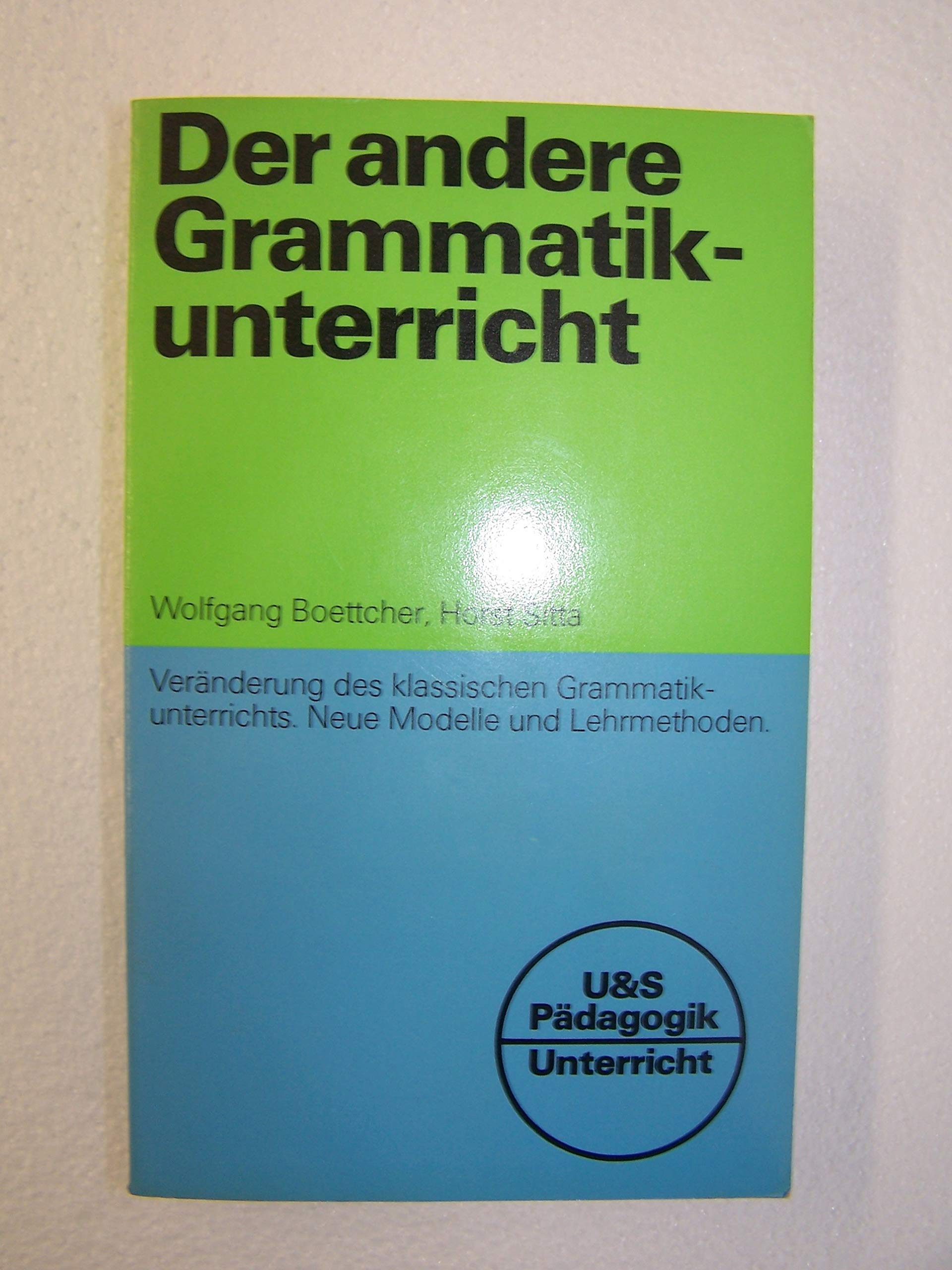 Der andere Grammatikunterricht. Veränderung des klassischen Grammatikunterrichts. Neue Modelle und Lehrmethoden. book