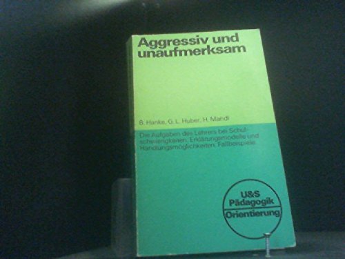 Aggressiv und unaufmerksam : d. Aufgaben d. Lehrers bei Schulschwierigkeiten , . Books