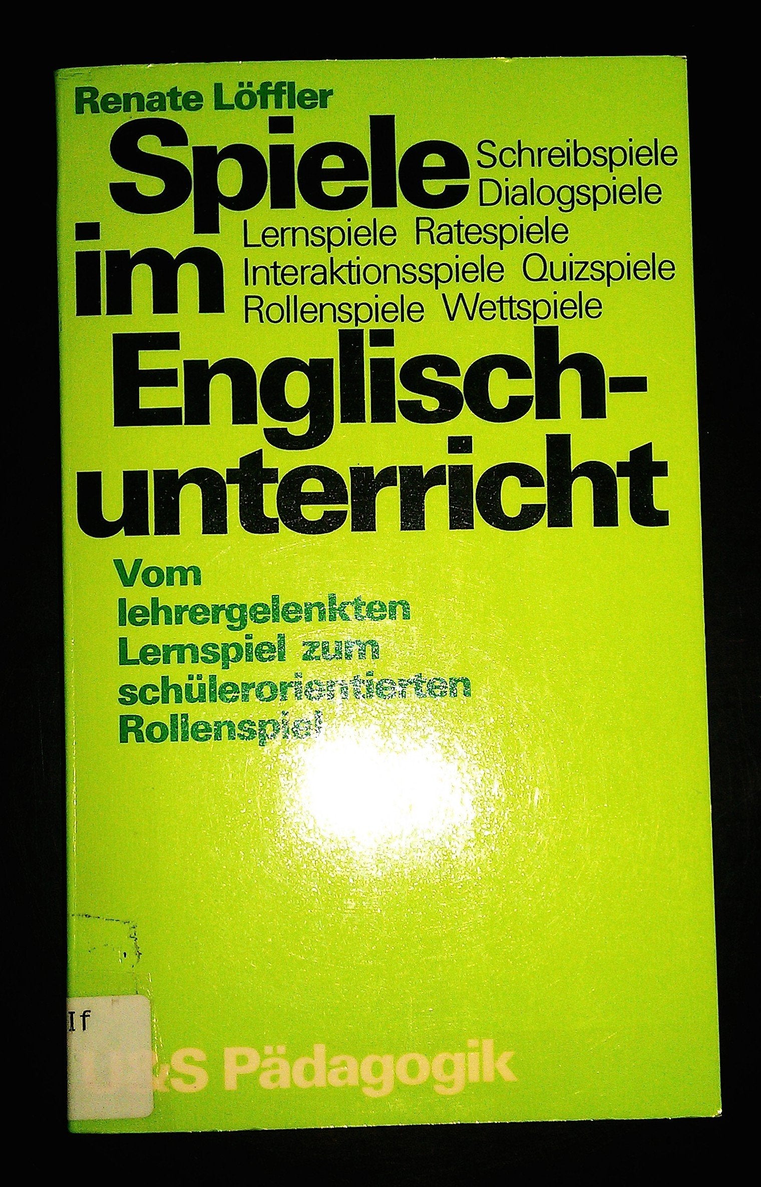 Spiele im Englischunterricht: Vom lehrergelenkten Lernspiel zum schulerorientierten Rollenspiel (U&S Padagogik) (German Edition) Books