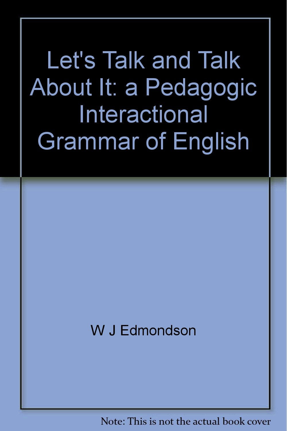 Let`s talk, and talk about it : a pedagogic interactional grammar of English. Books