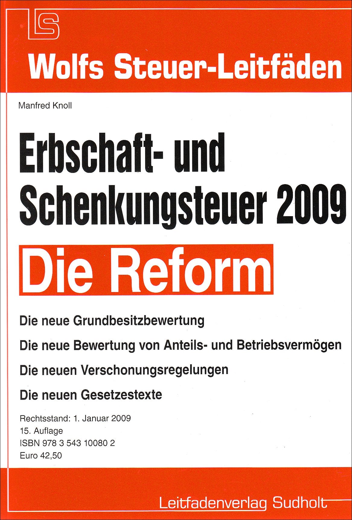 Erbschaft- und Schenkungsteuer 2009, DIE REFORM: Die Reform. Die neue Grundbesitzbewertung. Die neue Bewertung von Anteils- und Betriebsvermögen. Die ... neuen Gesetzestexte (Wolfs Steuer-Leitfäden) Law