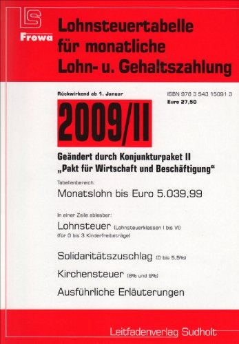 Lohnsteuertabelle für Monatslohn oder Gehalt 2009. Rückwirkend ab 1.1.2009 II: Geändert durch Konjunkturpaket II "Pakt für Wirtschaft und Beschäftigung" Bis Euro 5039,99 book