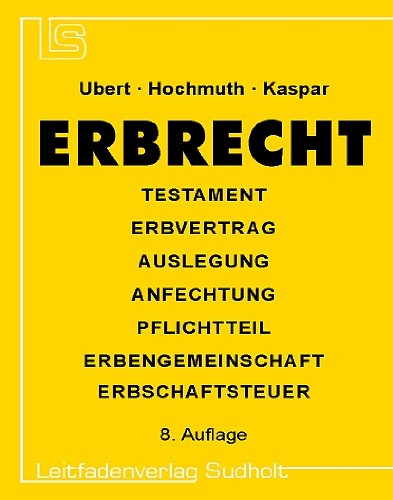 Erbrecht: Erbfolge – Testamentsauslegung – Testamentsanfechtung – Pflichtteil – Erbengemeinschaft – Erbschaftsteuer (Wolfs Fachberater) Law