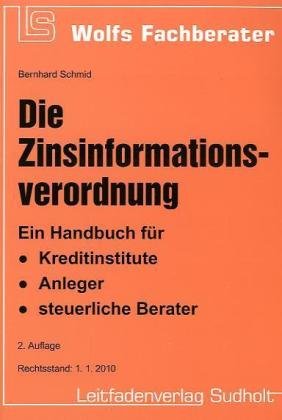 Die Zinsinformationsverordnung: Ein Handbuch für Kreditinstitute, Anleger und steuerliche Berater (Wolfs Fachberater) Law