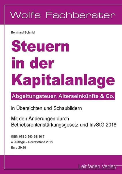 Steuern in der Kapitalanlage: Abgeltungsteuer, Alterseinkünfte & Co. in Übersichten und Schaubildern - Mit den Änderungen durch ... 2018 - Rechtsstand: 2018 (Wolfs Fachberater) Law
