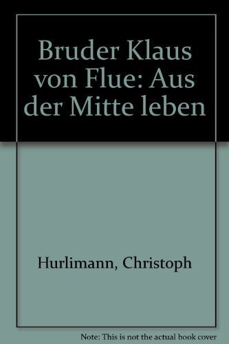 Bruder Klaus von Flüe. Aus der Mitte leben Books