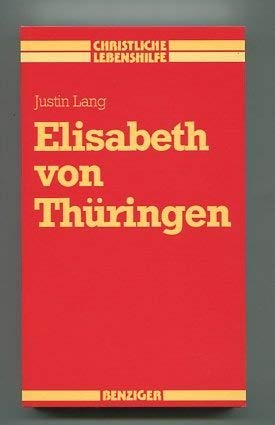 Elisabeth von Thüringen: Mein Gott ist d. Sieben. Eine Vergegenwärtigung Religion & Esotericism