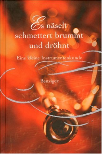 Es näselt, schmettert, brummt und dröhnt. Eine kleine Instrumentenkunde Arts & Music