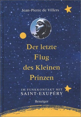Der letzte Flug des kleinen Prinzen. Im Funkkontakt mit Saint-Exupéry Art & Literature