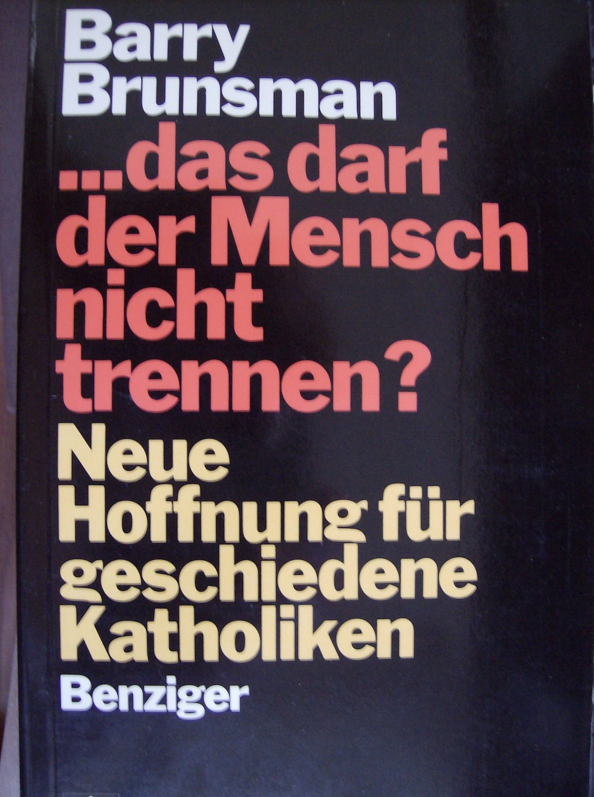 das darf der Mensch nicht trennen? Neue Hoffnung für geschiedene Katholiken Books
