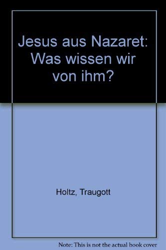 Jesus aus Nazaret: Was wissen wir von ihm? Religion & Esotericism