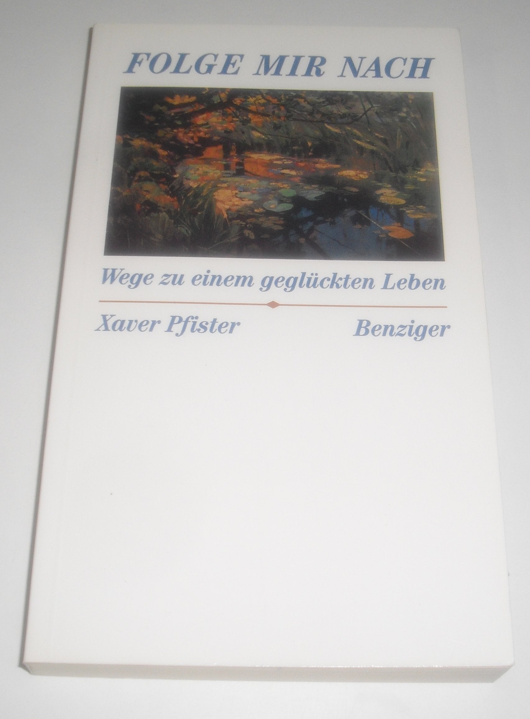 Folge mir nach. Wege zu einem geglückten Leben Lifestyle