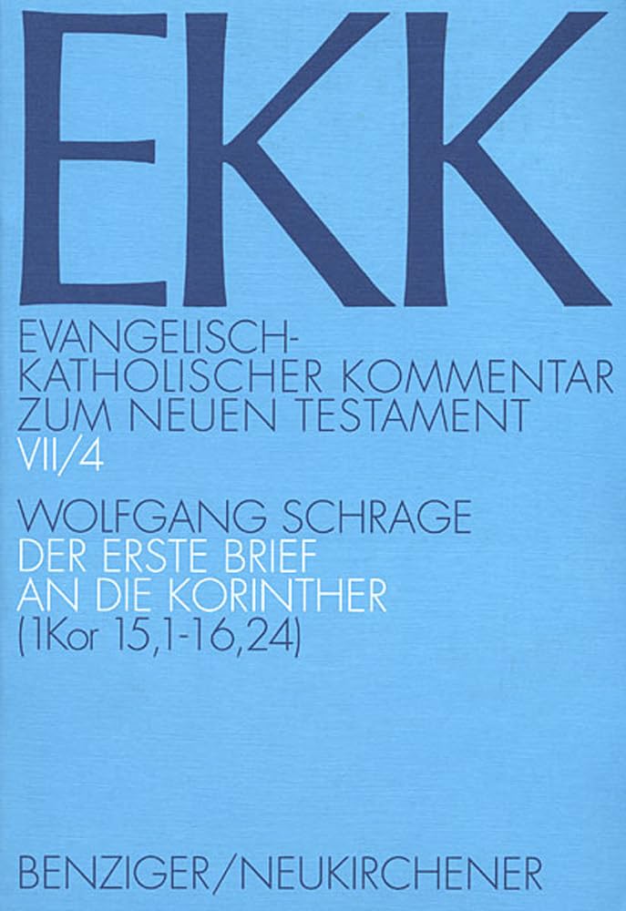 Evangelisch-Katholischer Kommentar zum Neuen Testament, EKK, Bd.7/4, Der erste Brief an die Korinther: EKK VII/4, 1. Kor 15,1-16,24 Religion & Esotericism
