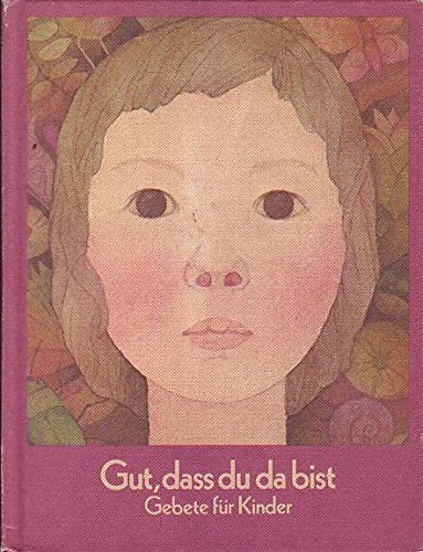 Gut, dass du da bist : Gebete f. Kinder. Religion & Esotericism