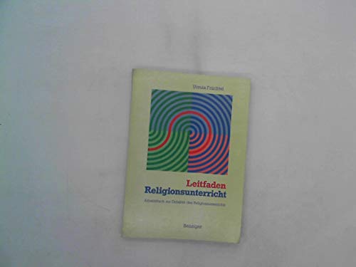 Leitfaden Religionsunterricht : Arbeitsbuch zur Didaktik des Religionsunterrichts. Books