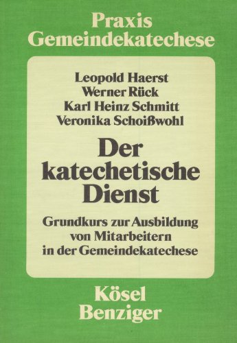 Der katechetische Dienst. Grundkurs zur Ausbildung von Mitarbeitern in der Gemeindekatechese. - Reihe: Praxis Gemeindekatechese. Hrsg.: Deutscher Katecheten-Verein, München. Books