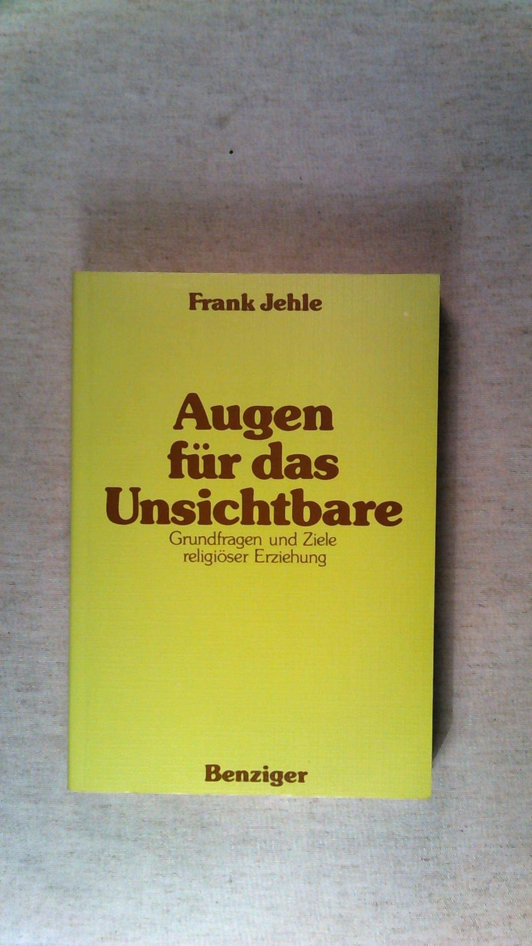 Augen für das Unsichtbare: Grundfragen und Ziele religiöser Erziehung Books