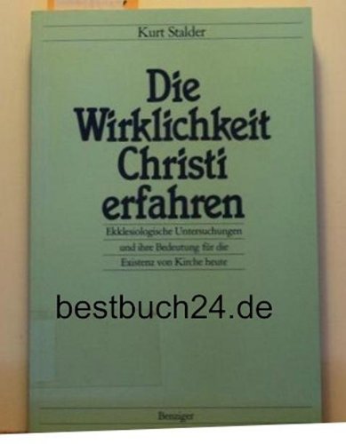 Die Wirklichkeit Christi erfahren. Ekklesiologische Untersuchungen und ihre Books