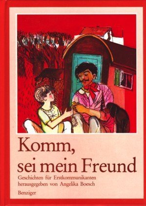 Komm, sei mein Freund. Geschichten für Erstkommunikanten Novels & Short Stories