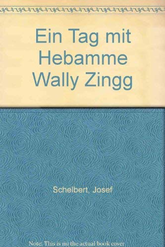 Ein Tag mit Hebamme Wally Zingg Books