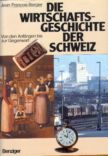 Die Wirtschaftsgeschichte der Schweiz : von d. Anfängen bis zur Gegenwart. book