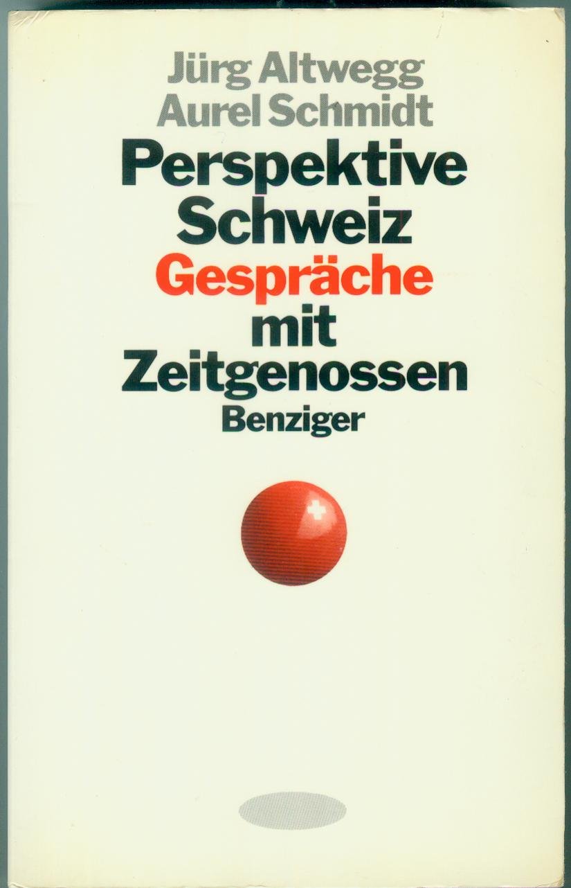 Perspektive Schweiz. Gespräche mit Zeitgenossen Politics & History