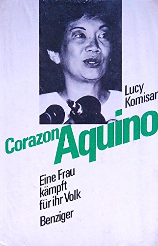Corazon Aquino. Eine Frau kämpft für ihr Volk Politics & History